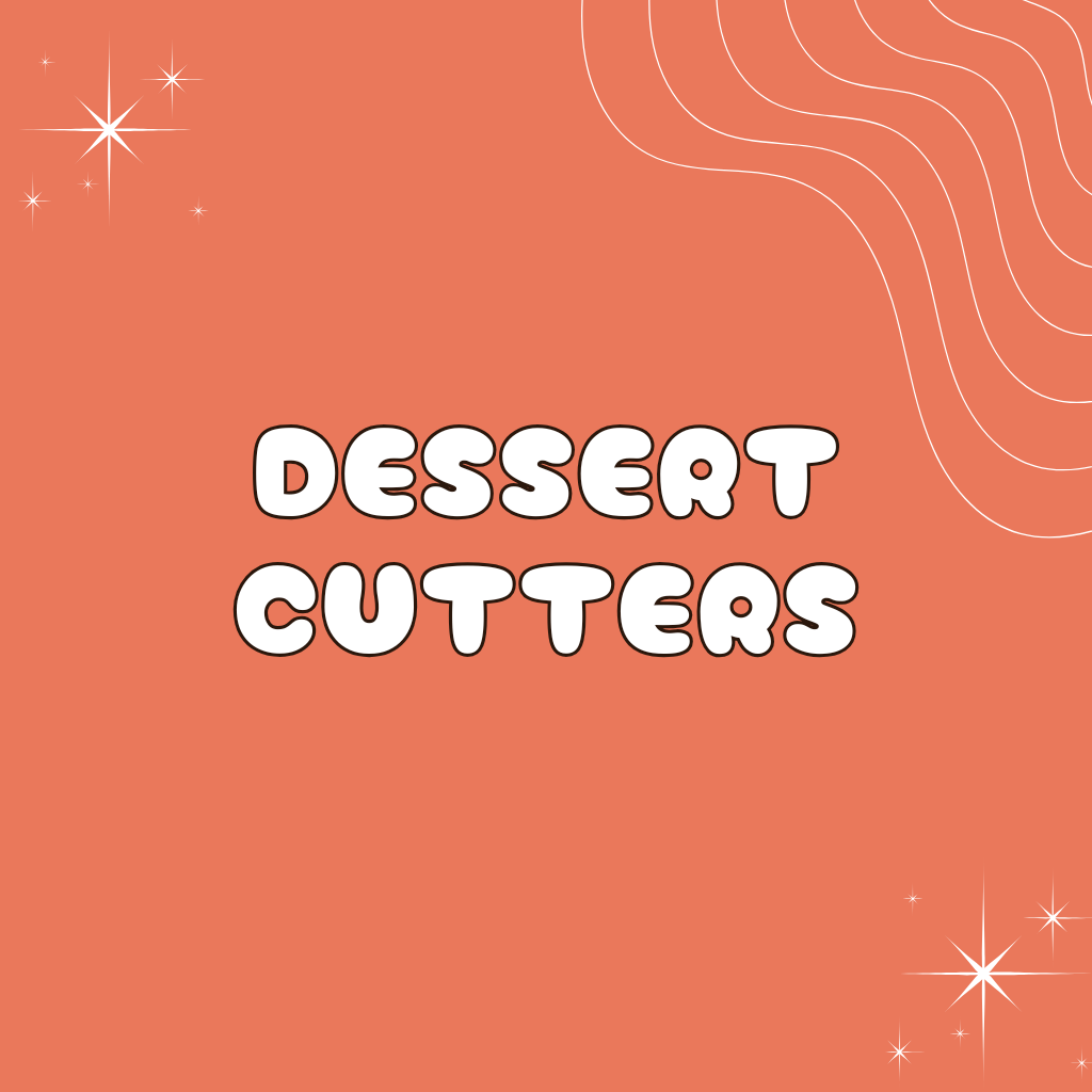Dessert Cutters
